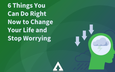 6 Things You Can Do Right Now to Change Your Life and Stop Worrying