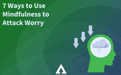 7 Ways to Use Mindfulness to Attack Worry